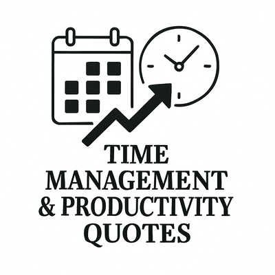 Time Management & Productivity Quotes