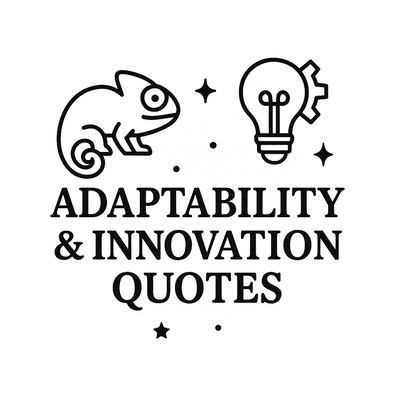 Adaptability & Innovation Quotes