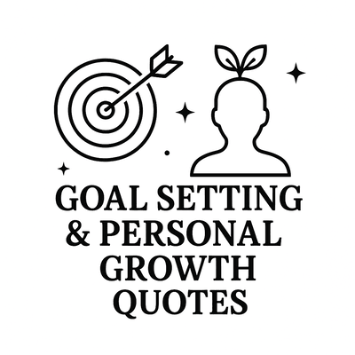 Goal Setting & Personal Growth Quotes